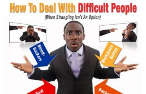 7 Easy-To-Remember Ways To Deal With Difficult People
