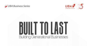 All Set For UBA To Host Business Series ‘Built To Last’ For African Founders, Entrepreneurs