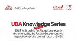 High Expectations As UBA Gets Set To host Knowledge Series Webinar On New Tax Regime For SMEs