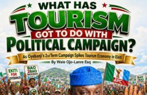 What Has Tourism Got To Do With Political Campaigns? As Oyebanji’s 2nd Term Campaign Spikes Tourism Economy In Ekiti Promotional political poster linking tourism to a campaign, showing a smiling man in blue attire waving amid a cheering crowd with banners.