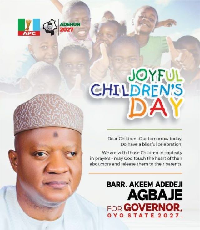 Adehun Akeem Agbaje Poster with a man in a traditional cap and smiling children in the background; title reads 'Joyful Children's Day' and it promotes Barr. Akeem Adedeji Agbaje for Governor, Oyo State 2027 with APC logos.
